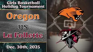 Girls Basketball Holiday Tournament Game 2: Oregon vs Madison La Follette (12/30/25)