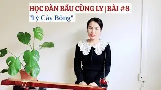 HỌC ĐÀN BẦU CÙNG LY | BÀI #8 | Lý Cây Bông và nhấn quãng 3 thứ