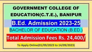 B.Ed. Admission 2023-25/GOVERNMENT COLLEGE OF EDUCATION(C.T.E), BANIPUR/BACHELOR OF EDUCATION (B.ED)