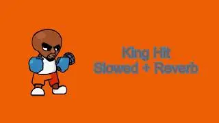 King Hit - Slowed + Reverb