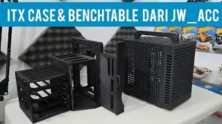 ITX Case & Open Bench Table dari JW_ACC - Unboxing