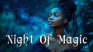 Enchanting Music for a Night of Magic 🧙🏻&zwj;♀️- Witchcraft Meditation Music - ✨ Magical, Witchy Music