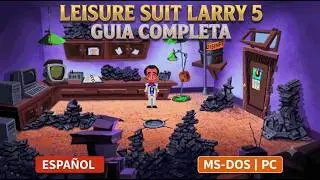 *LEISURE SUIT LARRY 5 PC DOS * GUIA COMPLETA EN ESPAÑOL * SIERRA ONLINE 1991 * AVENTURA GRAFICA *