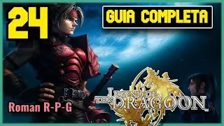 The Legend of Dragoon Gu&iacute;a Completa #24 &ndash; Almas de Dragoons, Zenebatos y Mayfil (PS4)