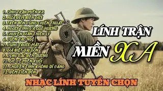 Lính Trận Miền Xa, Nửa Đêm Biên Giới - Những Bản Nhạc Lính 1975 Bất Hủ