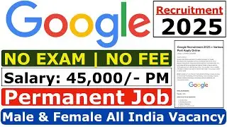 Google Recruitment 2025 | Google New Vacancy 2025 | Google Fresher Hiring 2025 | Google Jobs 2025