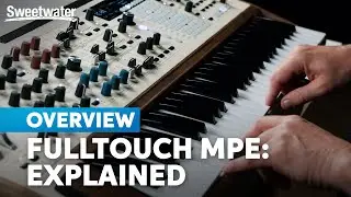 What Is FullTouch MPE? Unlocking the Keys to Endless Expression