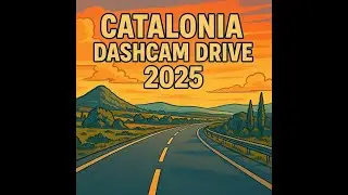 Catalonia Dashcam Drive 2025 | Road Trip Through Spain
