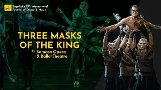 Three Masks of the King by Samara Opera & Ballet Theatre