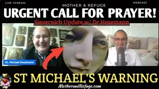 Update with Dr. Michael Hesemann: Sievernich Urgent Call For Prayer Jan. 29-31 