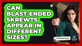 Can Blast-Ended Skrewts Appear In Different Sizes?