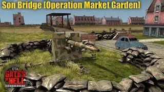 Son Bridge [Operation Market Garden] Call To Arms Gates of Hell: Ostfront