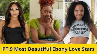PT.9 Top 10 Most Beautiful Ebony Love Stars in The World of 2025 ❤️