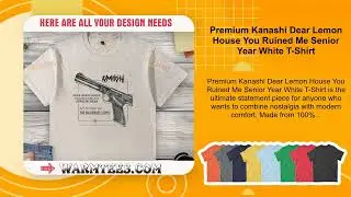 Premium Kanashi Dear Lemon House You Ruined Me Senior Year White T-Shirt