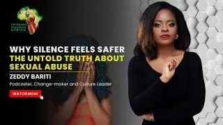 Episode 23 : Zeddy Bariti - Why Survivors of Sexual Abuse Don&rsquo;t Speak Out