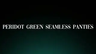 I Fixed My Peridot Green Seamless Panties in 30 Seconds and Here's How