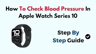 How To Check Blood Pressure In Apple Watch Series 10