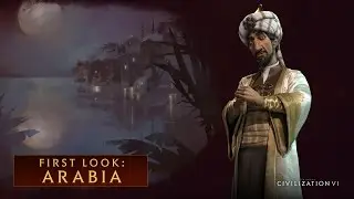 ЦИВИЛИЗАЦИЯ VI &mdash; Первый взгляд: Аравия