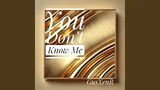 You Don't Know Me