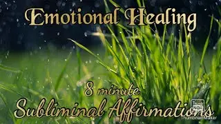 8 minute Meditation sounds of rain and thunder with Subliminal affirmations for Emotional Healing
