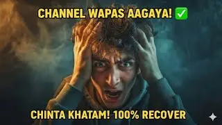 Mera Channel Delete Ho Gaya! 😭 How to Recover YouTube Channel|