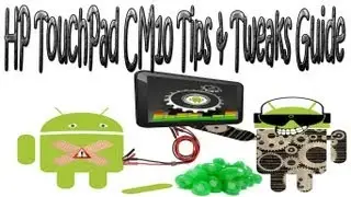 HP TouchPad CM10 Tips, Tweaks and Fixes Guide for Jelly Bean, Android 4.1.2
