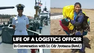 Life of a Logistics Officer in Indian Navy - Lt. Cdr Jyotsana (Retd.)