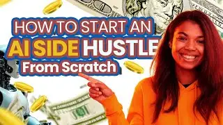 How to Start an AI Side Hustle From Scratch