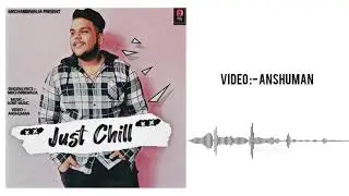JUST CHILL ।। MKCHABBEWALIA ।। SOBIT MUSIC ।। NEW PUNJABI SONG 2021 ।।