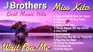 J Brothers Best Music Hits💕OPM Songs 💕 Tagalog Love Songs