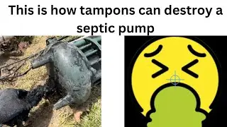 Tampons nearly destroys expensive sewage pump