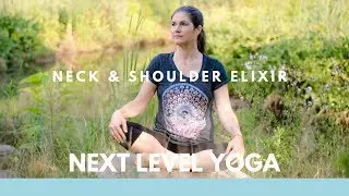 Neck & Shoulder Elixir | NEXT LEVEL YOGA