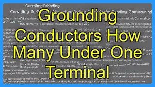 Grounding Conductors How Many Under One Terminal