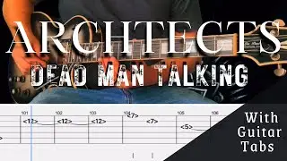 Architects- Dead Man Talking Cover (Guitar Tabs On Screen)