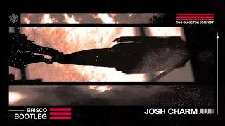 Josh Charm - Too Close For Confort (Brisco Bootleg)