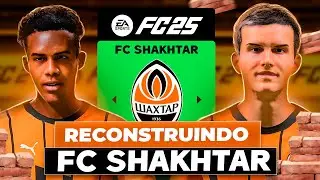 RECONSTRUINDO o SHAKHTAR só com BRASILEIROS! 🇺🇦 | FC 25 MODO CARREIRA