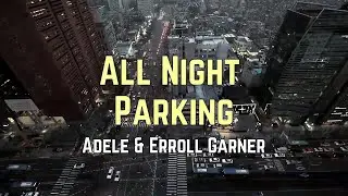 Adele - All Night Parking (Lyrics) 🎵