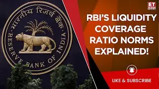 RBI Issues Final Guidelines On Liquidity Coverage Ratio Norms To Boost Liquidity Resilience | ET Now