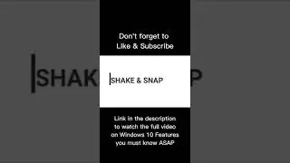 Shake & Snap Feature of Windows 10