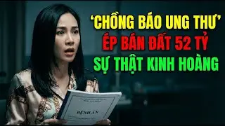 Bản Án Ung Thư Giả: 52 Tỷ 800 Triệu VND Đất Sân Bay Và Màn Kịch Của Gã Chồng Tồi #tâmsựtuổigià