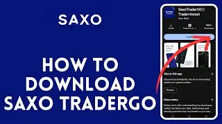 How to download and install SaxoTraderGo in android in 2024?