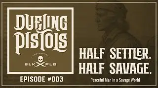EP. 3 | Boone: Peaceful Man in a Savage Land | DUELING PISTOLS