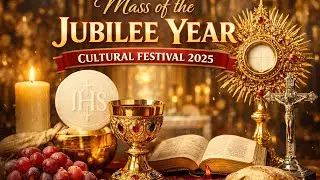 Mass of the Jubilee Year | Cultural Festival 2025
