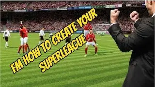 Football Manager Editor Tutorial #4: Creating Your World SUPERLEAGUE