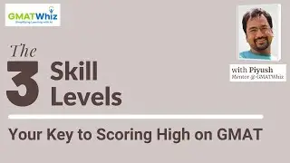 The 3 Skill Levels - Your Key to Scoring High on GMAT