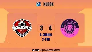 Poytaxt Oliy ligasi kubogi. “B” guruhi. 3-tur. Algo City - Gulobod - 3:4
