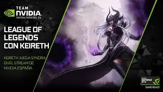 Keireth jugando League of Legends | #TeamNVIDIA