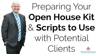 Preparing Your Open House Kit & Scripts to Use with Potential Clients