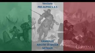083 - Crowfall | PRE-ALPHA 5.3.5 - GAMEPLAY | Abilit&agrave; di Razza | Nethari