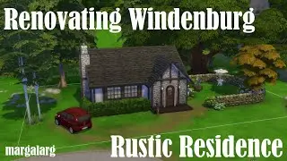 Sims 4 | Renovating Windenburg | Rustic Residence - Starter Home